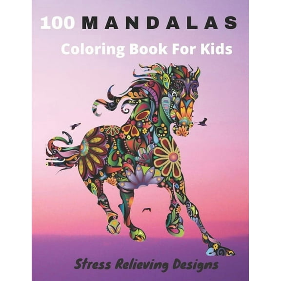 100 Mandalas Coloring Book For Kids Stress Relieving Designs: Coloring Book For Kids- Anti-stress and Relaxing - 100 Mag, (Paperback)