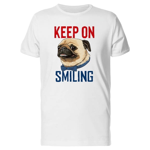 Keep On Smiling Funny Pug Tee Men's -Image by Shutterstock