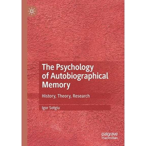 The Psychology of Autobiographical Memory: History, Theory, Research, (Paperback)