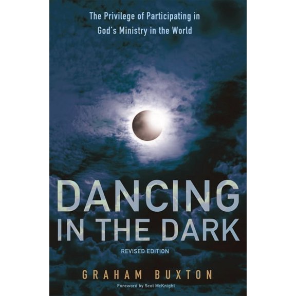 Dancing in the Dark, Revised Edition: The Privilege of Participating in God's Ministry in the World, (Hardcover)