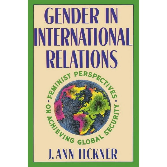 New Directions in World Politics Gender in International Relations: Feminist Perspectives on Achieving Global Security, (Paperback)