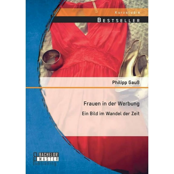 Frauen in der Werbung : Ein Bild im Wandel der Zeit (Paperback)