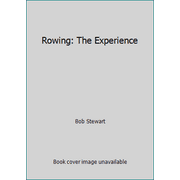 Rowing: The Experience [Hardcover - Used]