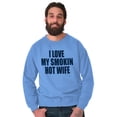 thumbnail image 5 of Love My Smokin Hot Wife Funny Spouse Men's Crewneck Sweatshirt Brisco Brands X, 5 of 6