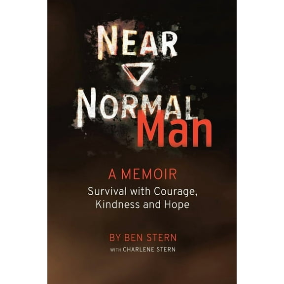 Near Normal Man: Survival with Courage, Kindness and Hope, (Paperback)