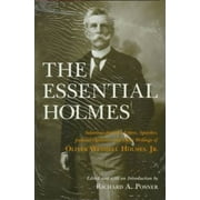 The Essential Holmes : Selections from the Letters, Speeches, Judicial Opinions, and Other Writings of Oliver Wendell Holmes, Jr., Used [Hardcover]