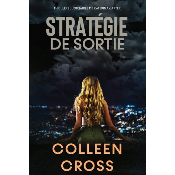 Thrillers Judiciaires de Katerina Carter Strategie de sortie: Crimes et enquÃªtes: Thrillers judiciaires de Katerina Carter, Book 1, (Paperback)