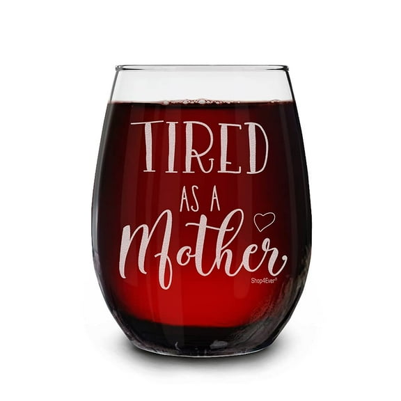 Shop4Ever Tired As A Mother Laser Engraved Stemless Wine Glass New Mom To Be Wine Glass 15 oz.