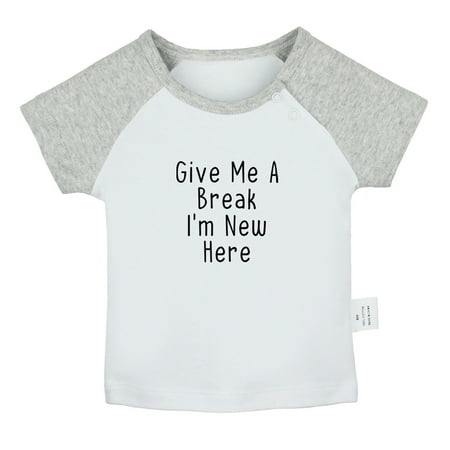 

Give Me A Break I m New Here Funny T shirt For Baby Newborn Babies T-shirts Infant Tops 0-24M Kids Graphic Tees Clothing (Short Gray Raglan T-shirt 6-12 Months)