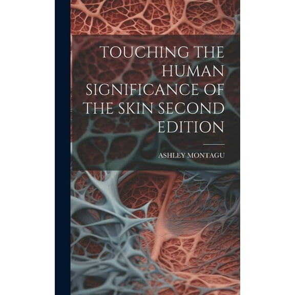 Touching the Human Significance of the Skin Second Edition, (Hardcover)