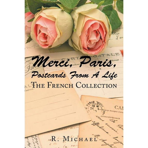 Merci, Paris, Postcards from a Life : The French Collection