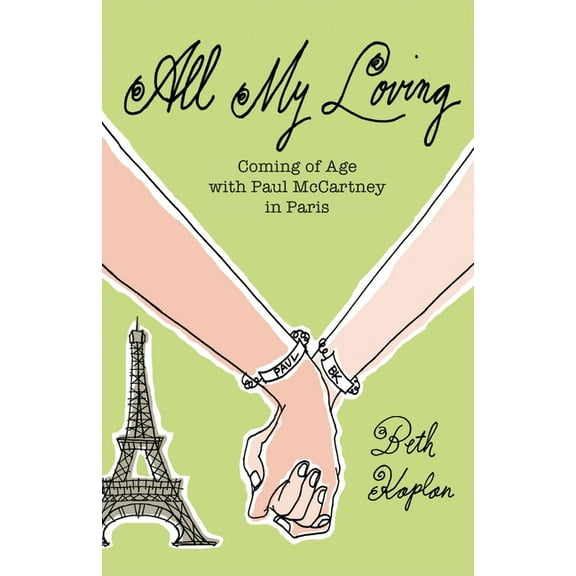 All My Loving: Coming of Age with Paul McCartney in Paris, (Paperback)