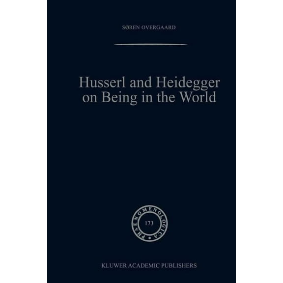 Phaenomenologica Husserl and Heidegger on Being in the World, Book 173, (Paperback)