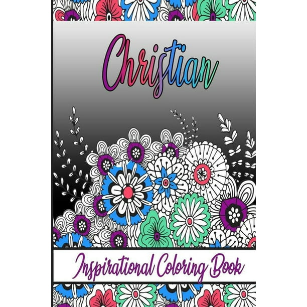 Download Christian Inspirational Coloring Book An Adult Coloring Book With Adorable Doodles And Positive Affirmations For Relaxaiton 30 Designs 64 Pages Matte Cover Size 6 X9 Inch Paperback Walmart Com Walmart Com