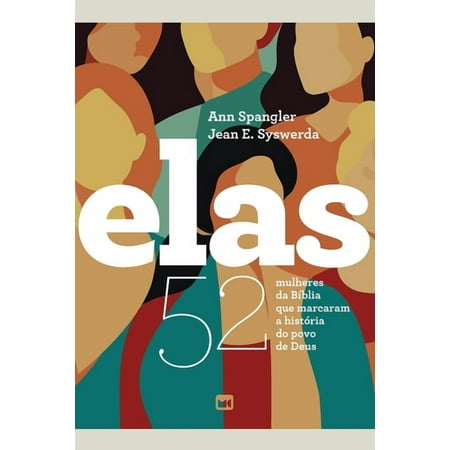 Elas: 52 mulheres da B&Atilde;blia que marcaram a hist&Atilde;&sup3;ria do povo de Deus (Paperback)