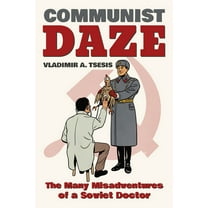 Communist Daze: The Many Misadventures of a Soviet Doctor (Paperback)