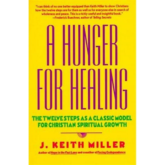 Pre-Owned A Hunger for Healing: The Twelve Steps as a Classic Model for Christian Spiritual Growth (Paperback) 0060657677 9780060657673