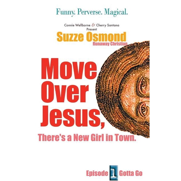 Gotta Go Move Over Jesus: There's a New Girl in Town, Book 1, (Paperback)