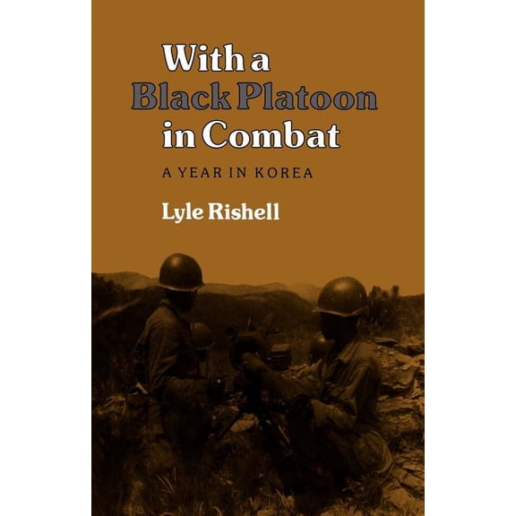 Texas A & M University Military History With a Black Platoon in Combat: A Year in Korea, Book 29, (Paperback)