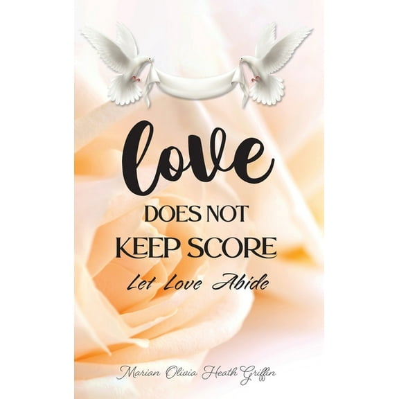 Love Does Not Keep Score: Let Love Abide, (Hardcover)