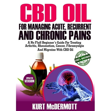 CBD Oil For Managing Acute, Recurrent and Chronic Pain -