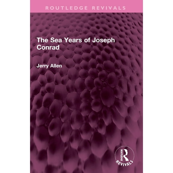 Routledge Revivals The Sea Years of Joseph Conrad, (Paperback)