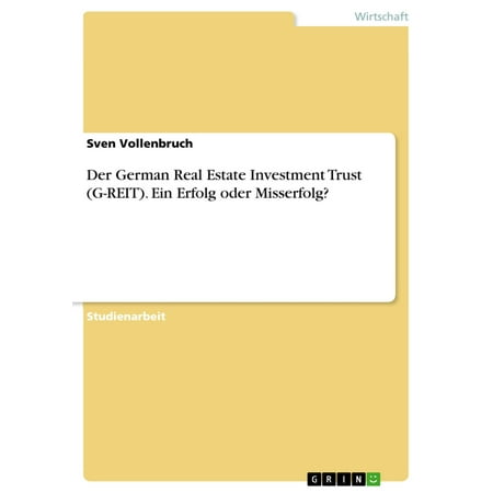 Der German Real Estate Investment Trust (G-REIT). Ein Erfolg oder Misserfolg? -