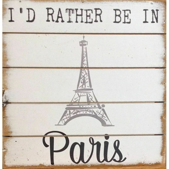 Wall Art - "I'd Rather be in Paris" - Wood Sign with Eiffel Tower - Pallet Style