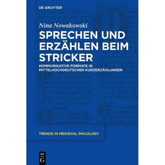 Trends in Medieval Philology Sprechen und ErzÃ¤hlen beim Stricker, Book 35, (Hardcover)