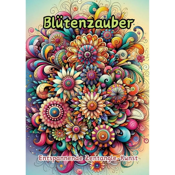 BlÃ¼tenzauber: Entspannende Zentangle-Kunst, (Paperback)