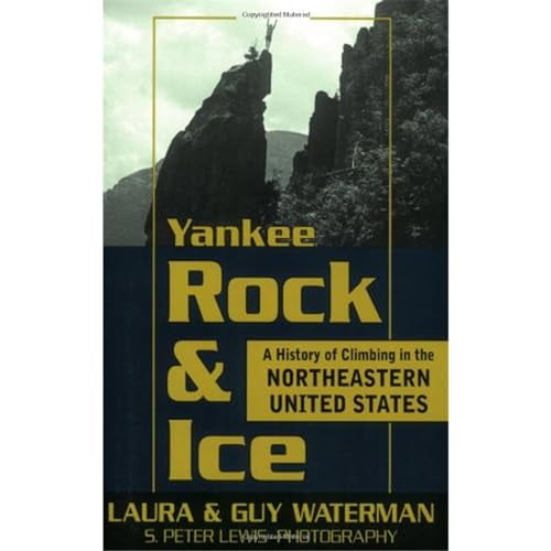 Pre-Owned Yankee Rock & Ice: A History of Climbing in the Northeastern United States (Paperback)