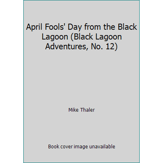 Pre-Owned April Fools' Day from the Black Lagoon (Black Lagoon Adventures, No. 12) (Paperback) 054501767X 9780545017671