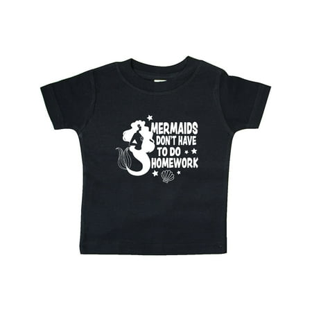 

Inktastic Mermaids Don t Have to do Homework Gift Baby Boy or Baby Girl T-Shirt