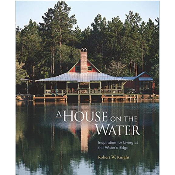 Pre-Owned A House on the Water: Inspiration for Living at the Water's Edge, 9781561586073, 1561586072, Hardcover,