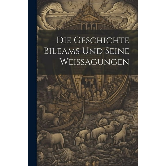 Die Geschichte Bileams Und Seine Weissagungen (Paperback)