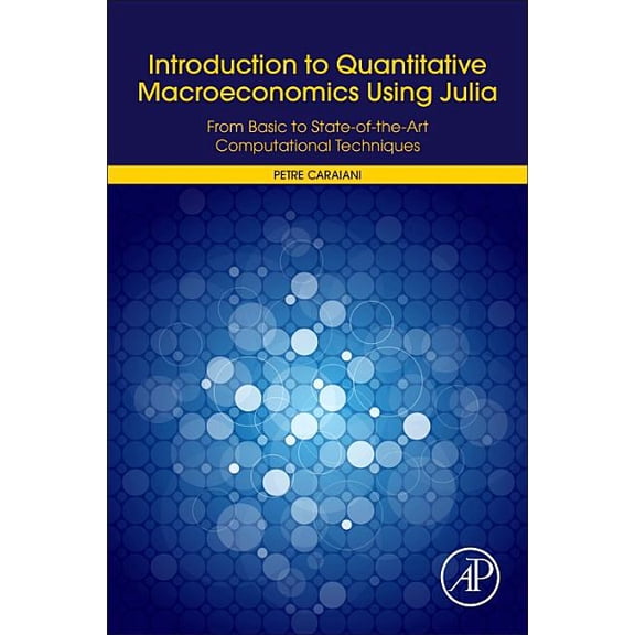 Introduction to Quantitative Macroeconomics Using Julia: From Basic to State-Of-The-Art Computational Techniques, (Paperback)