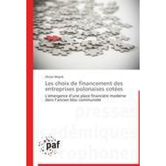 Les Choix de Financement Des Entreprises Polonaises Cotï¿½es (Omn.Pres.Franc.) [French]