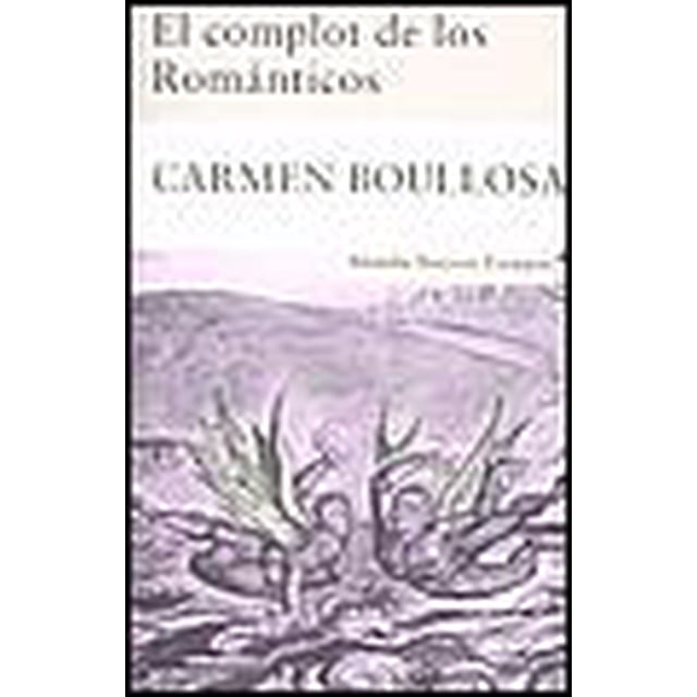 El complot de los romanticos EDICIONES SIRUELA CARMEN BOULLOSA