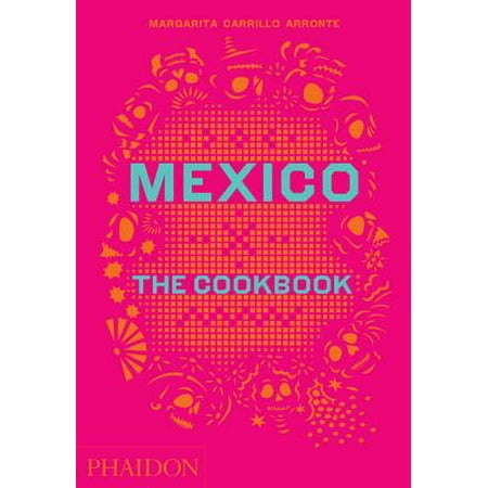 Mexico : The Cookbook (Best Mexican In Buckhead)