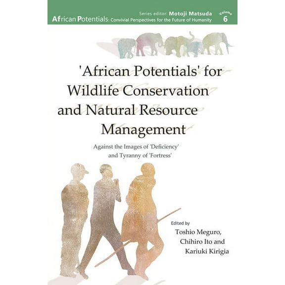 African Potentials 'African Potentials' for Wildlife Conservation and Natural Resource Management: Against the Image of 'Deficiency' and Ty, (Paperback)