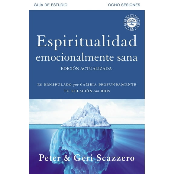 Emotionally Healthy Spirituality Espiritualidad emocionalmente sana - Guía de estudio: Es imposible tener madurez espiritual si somos inmaduros emocional, (Paperback)