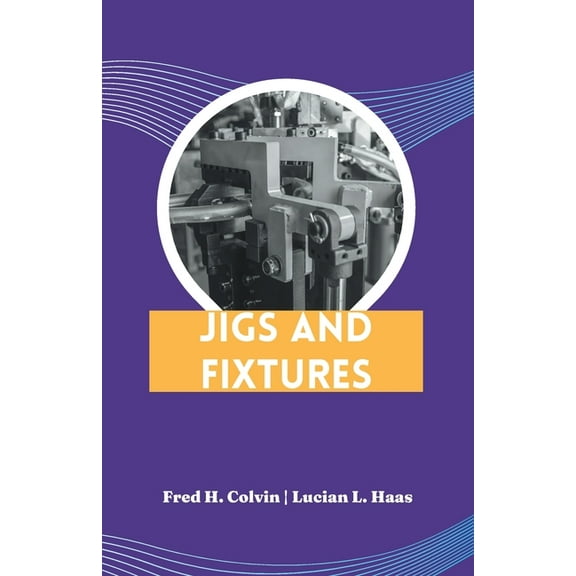 Jigs and Fixtures, (Paperback)