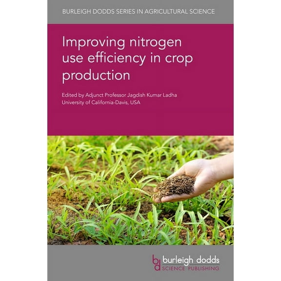 Burleigh Dodds Agricultural Science Improving Nitrogen Use Efficiency in Crop Production, Book 150, (Hardcover)