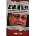 thumbnail image 1 of Pre-Owned As Maine Went: Governor Paul Lepage and the Tea Party Takeover of Maine (Paperback) 0884483584 9780884483588, 1 of 2