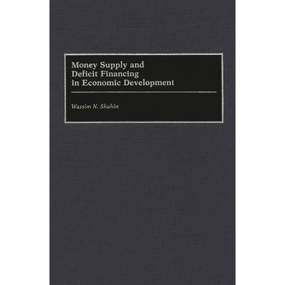 Money Supply and Deficit Financing in Economic Development, (Hardcover)