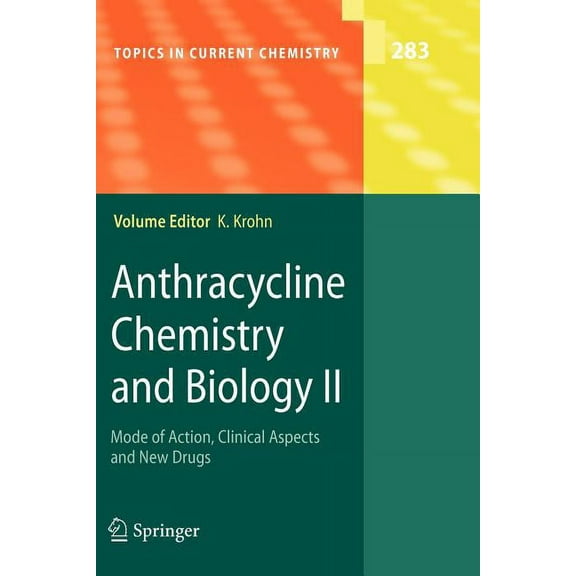 Topics in Current Chemistry Anthracycline Chemistry and Biology II: Mode of Action, Clinical Aspects and New Drugs, Book 283, (Paperback)