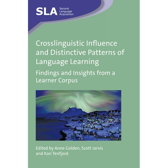 Second Language Acquisition Crosslinguistic Influence and Distinctive Patterns of Language Learning: Findings and Insights from a Learner Corpus, Book 118, (Hardcover)