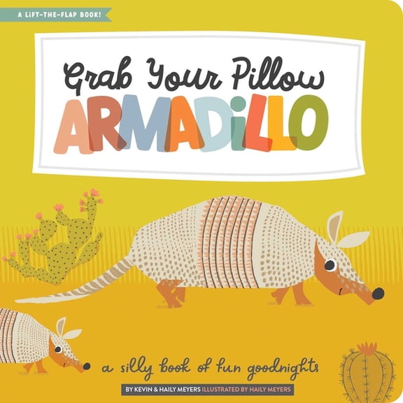 Lift-The-Flap Grab Your Pillow, Armadillo: A Silly Book of Fun Goodnights, (Hardcover)