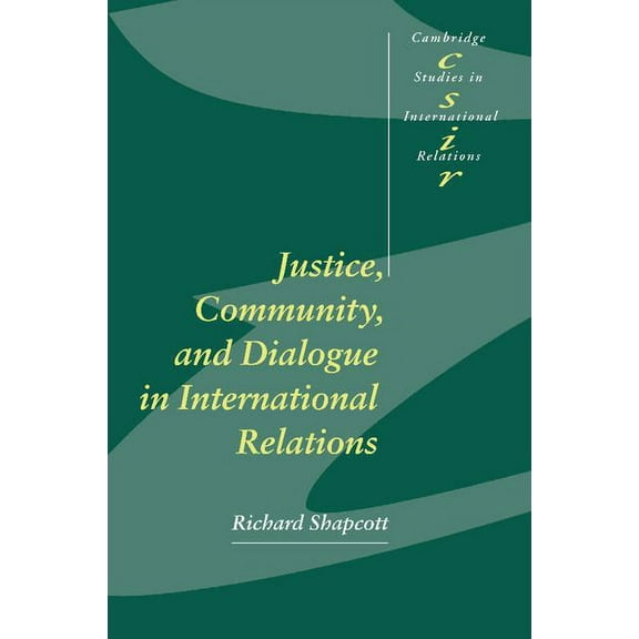 Cambridge Studies in International Relat Justice, Community and Dialogue in International Relations, Book 79, (Paperback)
