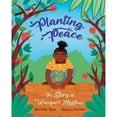 thumbnail image 1 of Pre-Owned Planting Peace: The Story of Wangari Maathai (Hardcover) 1623718856 9781623718855, 1 of 1